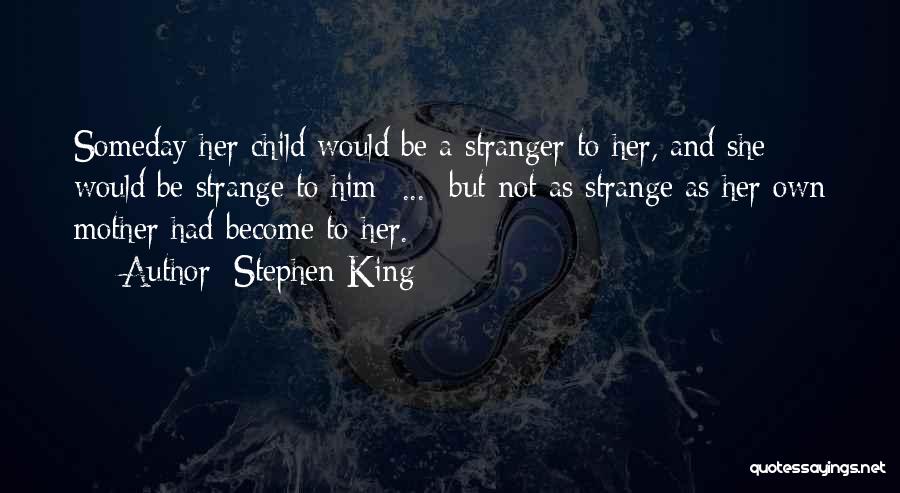 Become Stranger Quotes By Stephen King