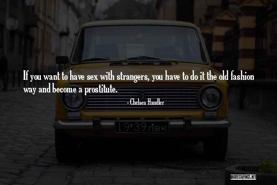 Become Strangers Quotes By Chelsea Handler Become Strangers Quotes By Chelsea Handler