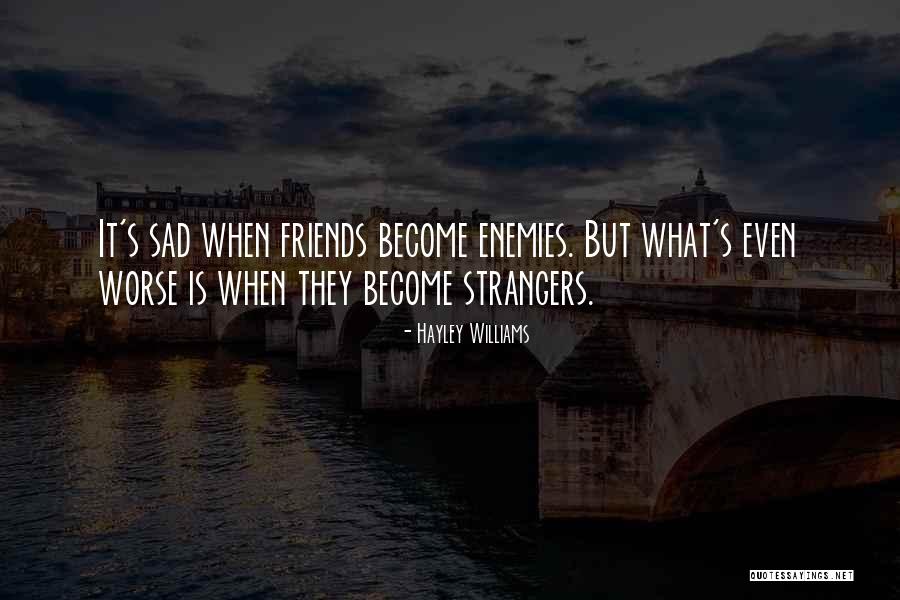 Become Strangers Quotes By Hayley Williams