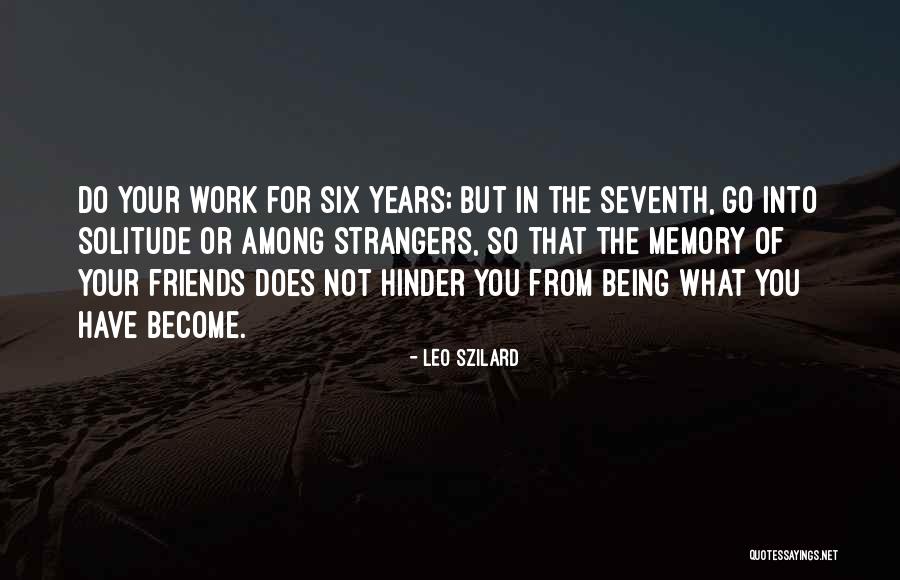 Become Strangers Quotes By Leo Szilard Become Strangers Quotes By Leo Szilard
