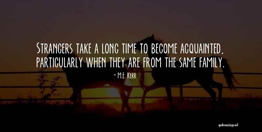Become Strangers Quotes By M.E. Kerr Become Strangers Quotes By M.E. Kerr