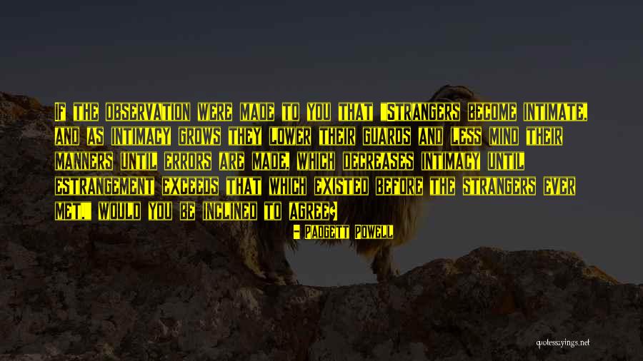 Become Strangers Quotes By Padgett Powell Become Strangers Quotes By Padgett Powell