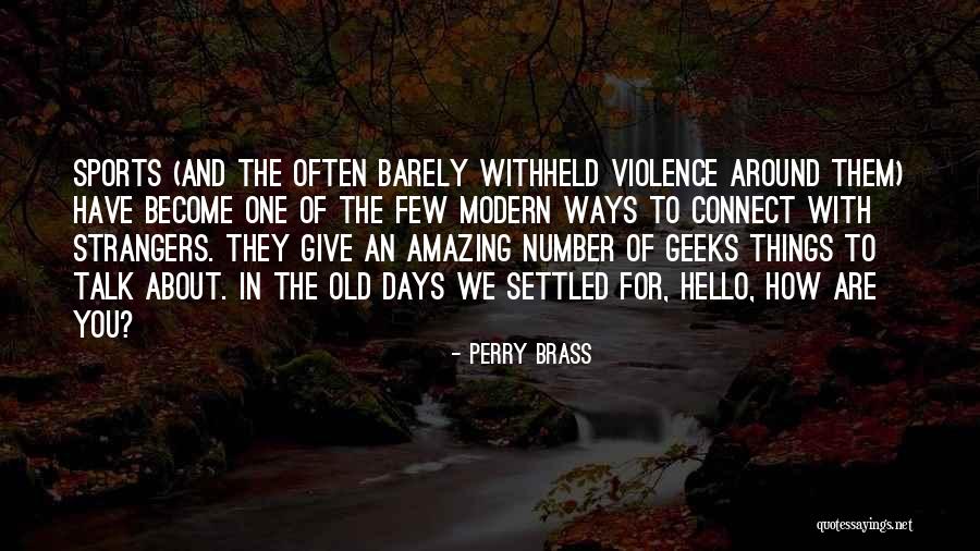 Become Strangers Quotes By Perry Brass Become Strangers Quotes By Perry Brass