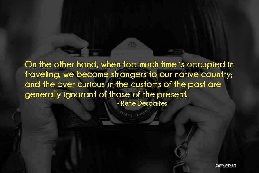 Become Strangers Quotes By Rene Descartes Become Strangers Quotes By Rene Descartes
