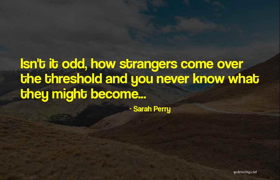 Become Strangers Quotes By Sarah Perry Become Strangers Quotes By Sarah Perry