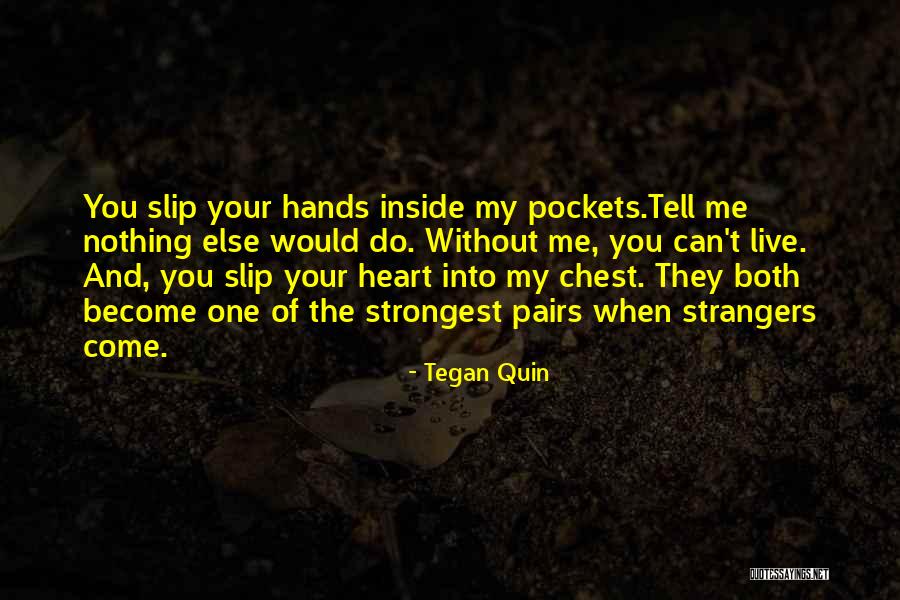 Become Strangers Quotes By Tegan Quin Become Strangers Quotes By Tegan Quin