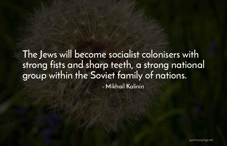 Become Strong Quotes By Mikhail Kalinin Become Strong Quotes By Mikhail Kalinin