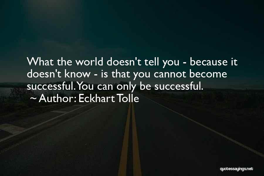 Become Successful Quotes By Eckhart Tolle