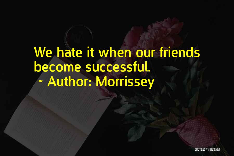 Become Successful Quotes By Morrissey