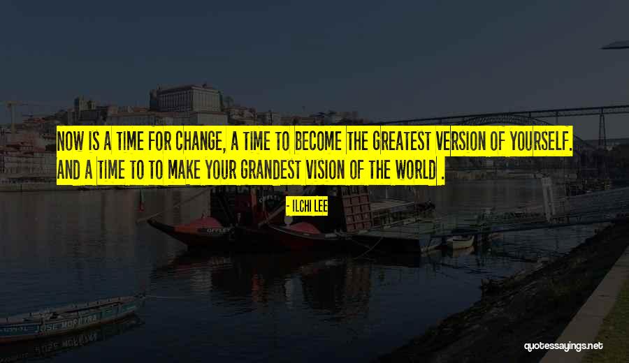 Become The Best Version Of Yourself Quotes By Ilchi Lee Become The Best Version Of Yourself Quotes By Ilchi Lee