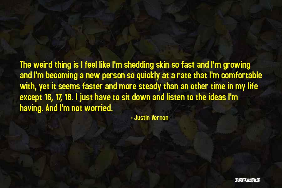 Becoming 18 Quotes By Justin Vernon Becoming 18 Quotes By Justin Vernon