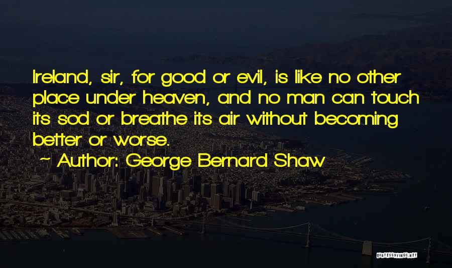 Becoming A Better Man Quotes By George Bernard Shaw