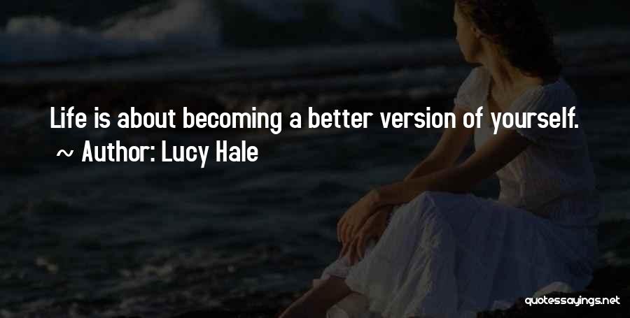 Becoming A Better Version Of Yourself Quotes By Lucy Hale