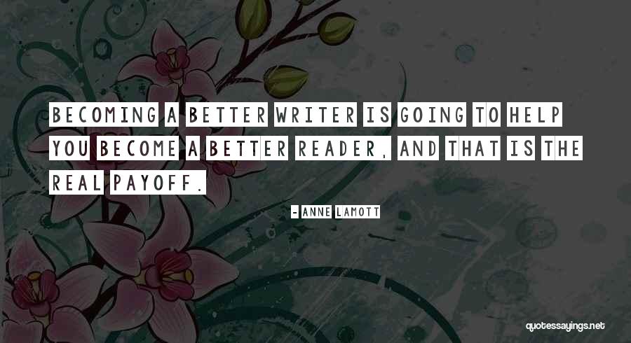 Becoming A Better Writer Quotes By Anne Lamott Becoming A Better Writer Quotes By Anne Lamott