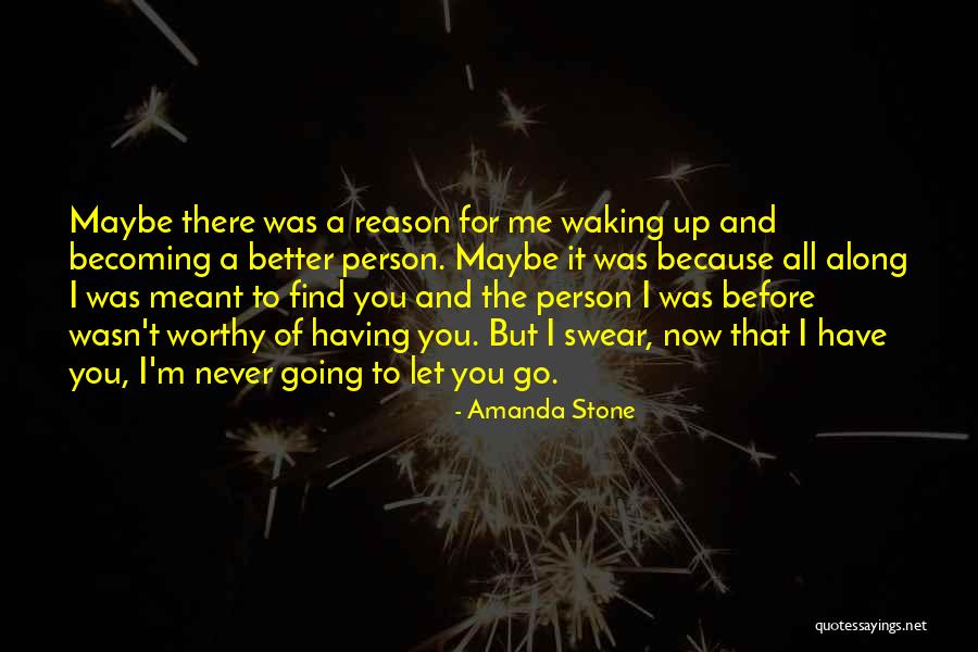 Becoming A Better You Quotes By Amanda Stone Becoming A Better You Quotes By Amanda Stone