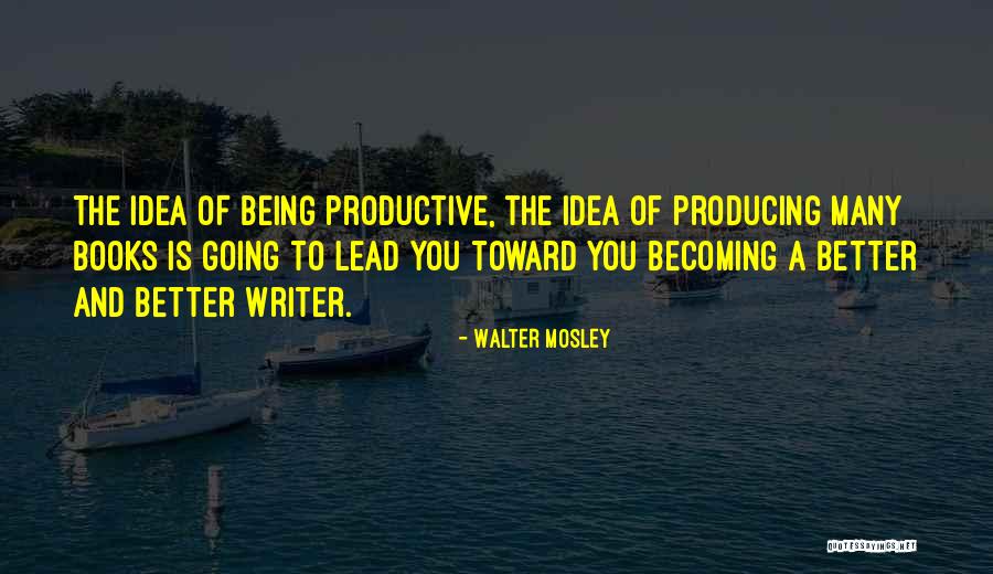 Becoming A Better You Quotes By Walter Mosley Becoming A Better You Quotes By Walter Mosley