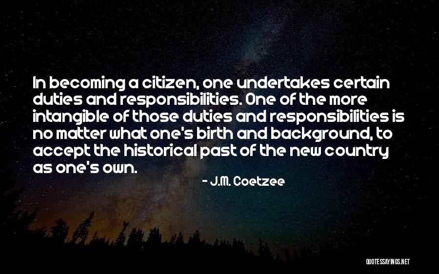 Becoming A Citizen Quotes By J.M. Coetzee Becoming A Citizen Quotes By J.M. Coetzee