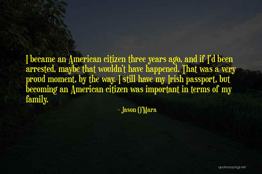 Becoming A Citizen Quotes By Jason O'Mara Becoming A Citizen Quotes By Jason O'Mara