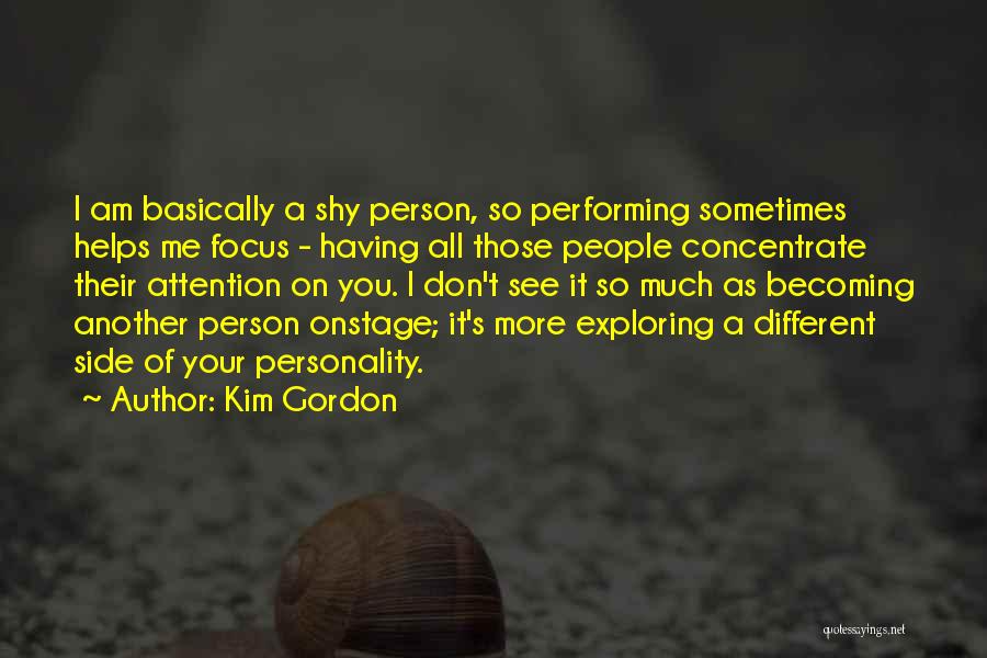 Becoming A Different Person Quotes By Kim Gordon