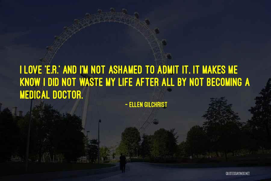 Becoming A Doctor Quotes By Ellen Gilchrist Becoming A Doctor Quotes By Ellen Gilchrist