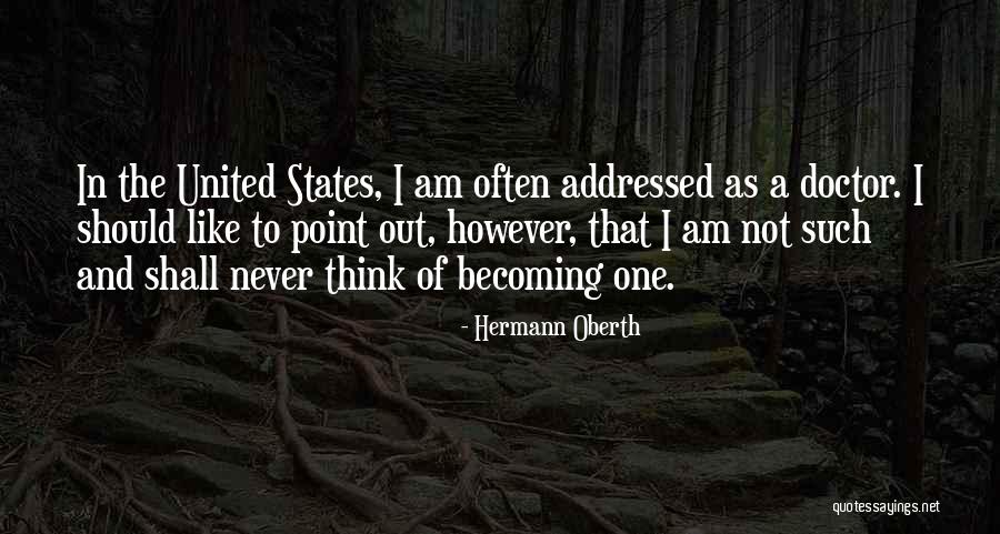 Becoming A Doctor Quotes By Hermann Oberth Becoming A Doctor Quotes By Hermann Oberth