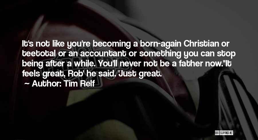 Becoming A Father Again Quotes By Tim Relf