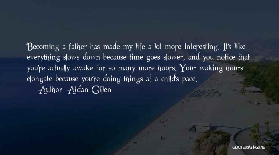 Becoming A Father Quotes By Aidan Gillen