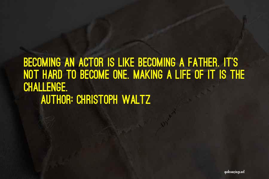 Becoming A Father Quotes By Christoph Waltz