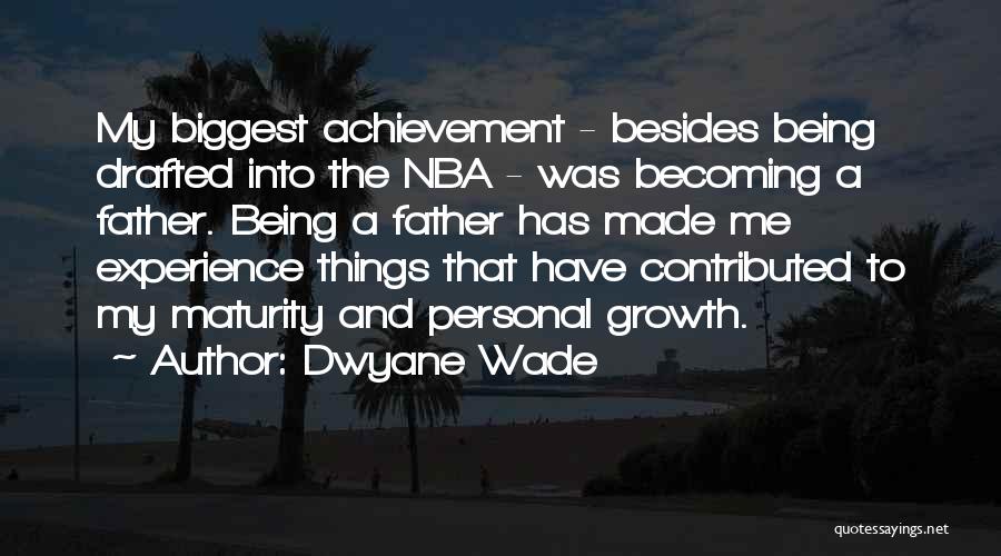 Becoming A Father Quotes By Dwyane Wade