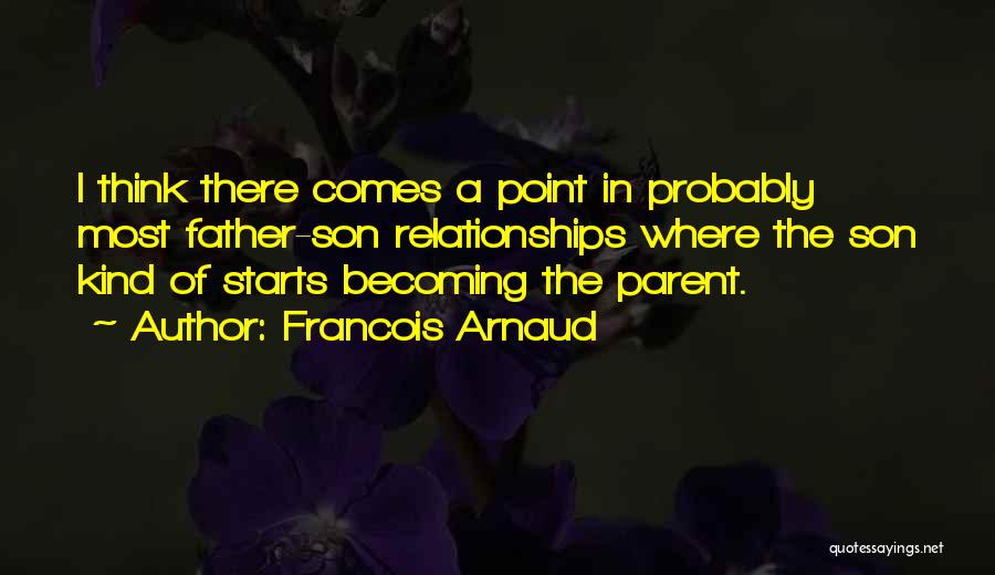 Becoming A Father Quotes By Francois Arnaud
