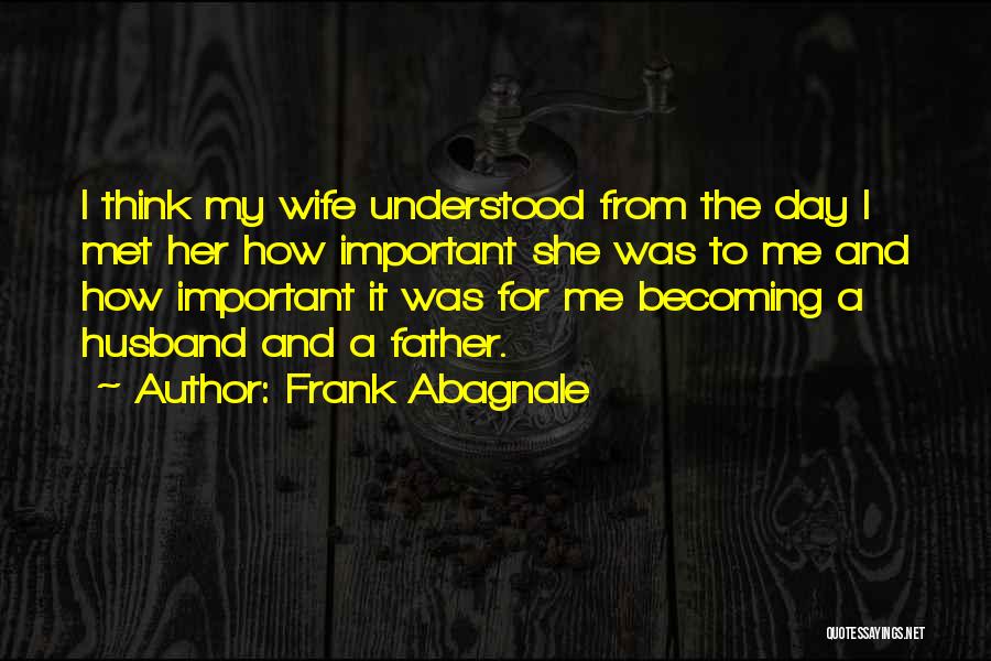 Becoming A Father Quotes By Frank Abagnale