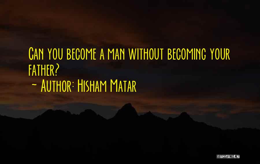 Becoming A Father Quotes By Hisham Matar