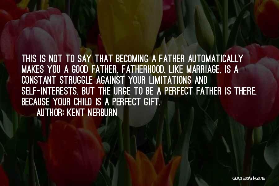 Becoming A Father Quotes By Kent Nerburn