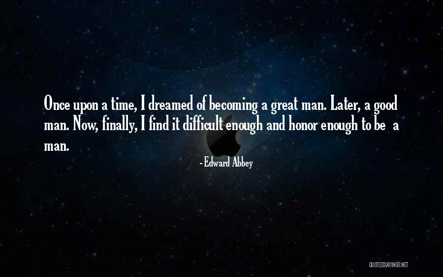 Becoming A Good Man Quotes By Edward Abbey