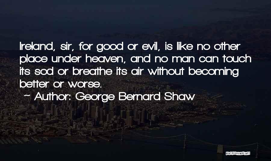 Becoming A Good Man Quotes By George Bernard Shaw