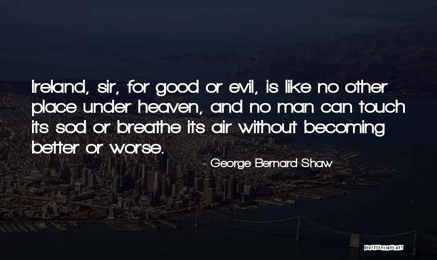 Becoming A Good Man Quotes By George Bernard Shaw