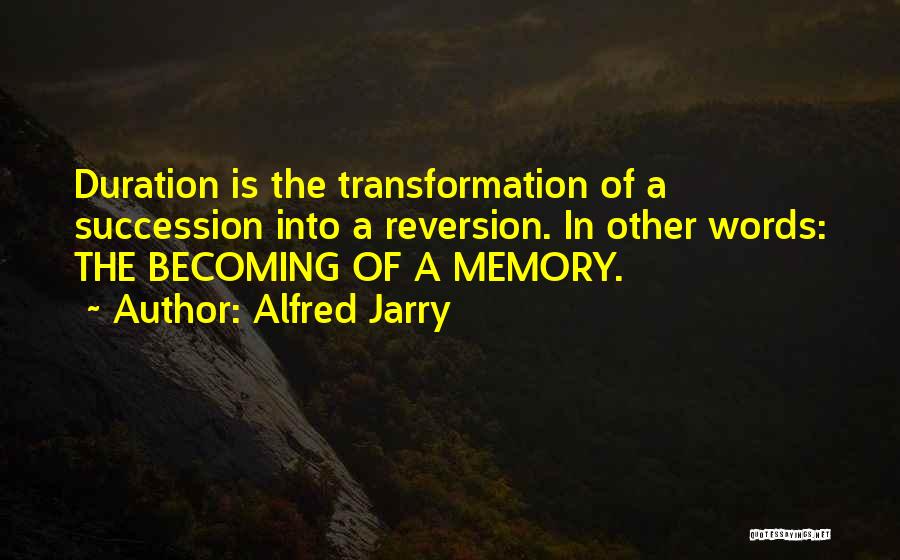 Becoming A Memory Quotes By Alfred Jarry