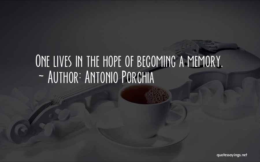 Becoming A Memory Quotes By Antonio Porchia