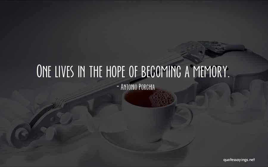 Becoming A Memory Quotes By Antonio Porchia