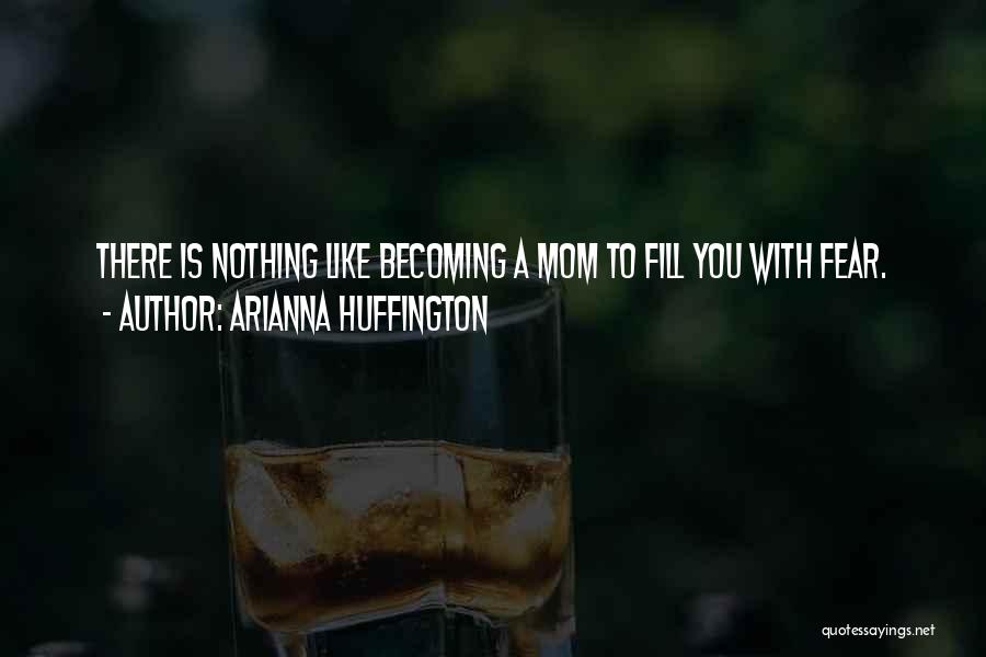 Becoming A Mom Quotes By Arianna Huffington