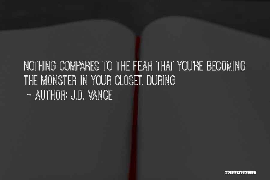 Becoming A Monster Quotes By J.D. Vance