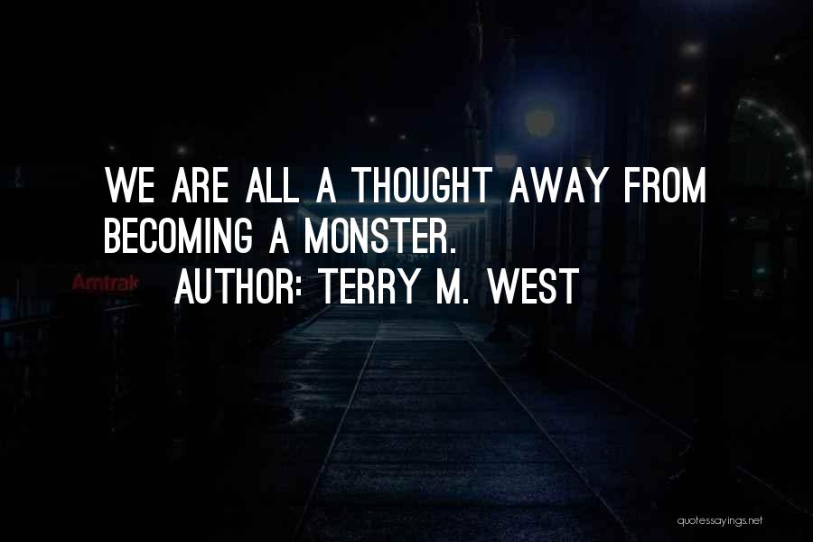 Becoming A Monster Quotes By Terry M. West
