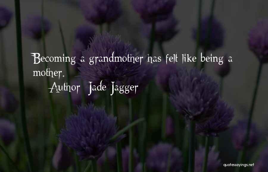 Becoming A Mother Quotes By Jade Jagger