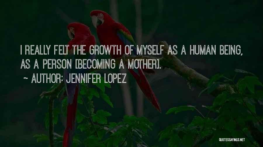 Becoming A Mother Quotes By Jennifer Lopez