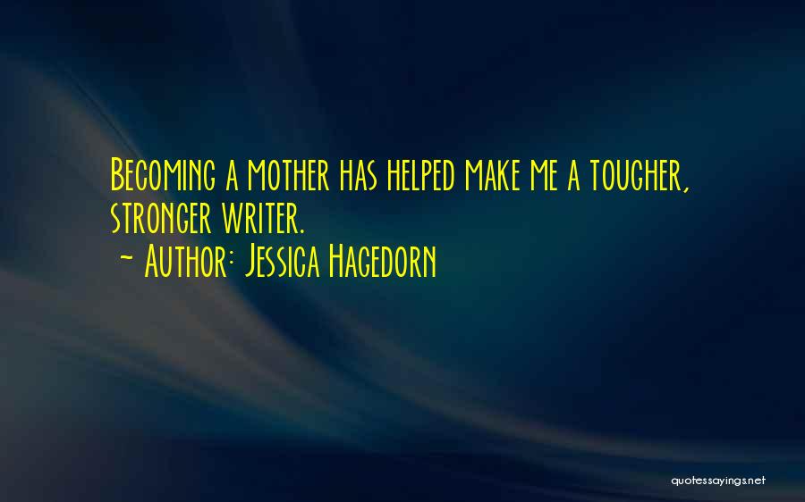 Becoming A Mother Quotes By Jessica Hagedorn