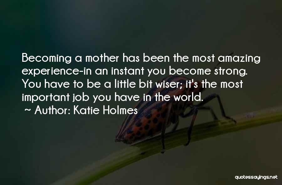 Becoming A Mother Quotes By Katie Holmes