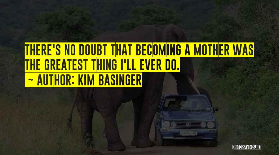 Becoming A Mother Quotes By Kim Basinger