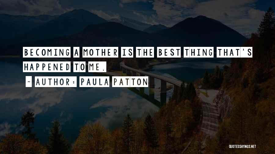 Becoming A Mother Quotes By Paula Patton