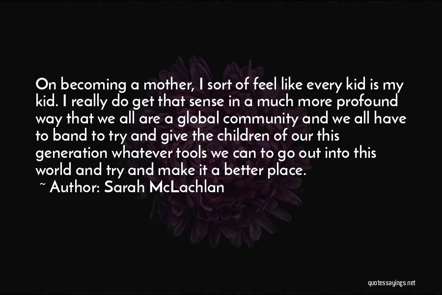 Becoming A Mother Quotes By Sarah McLachlan