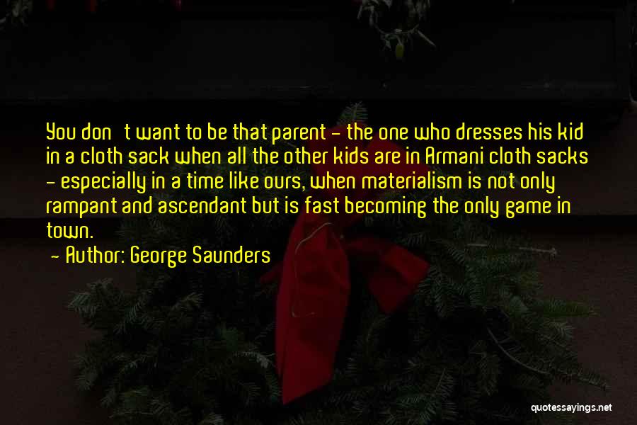 Becoming A Parent Quotes By George Saunders